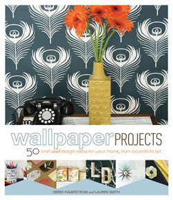Wallpaper Projects: 50 Craft and Design Ideas for Your Home